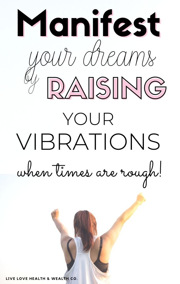 MANIFEST YOUR DREAMS INTO REALITY BY RASING YOUR VIBRATIONS